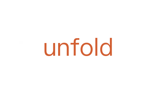 unfold