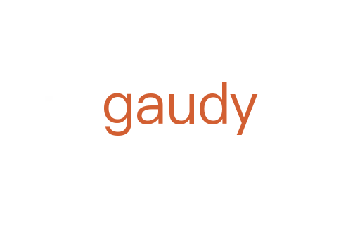 gaudy