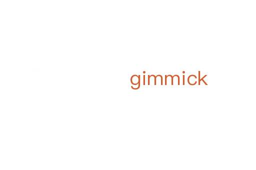 gimmick