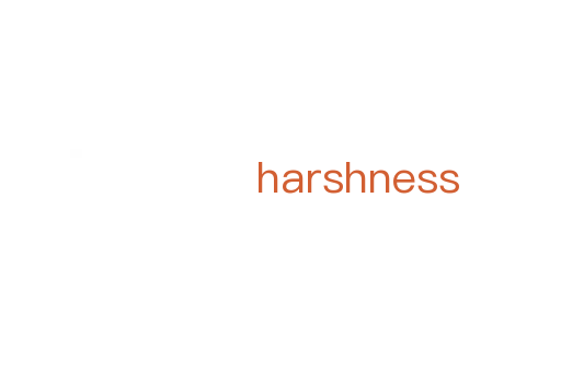 harshness