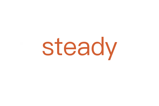 steady