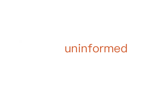 uninformed