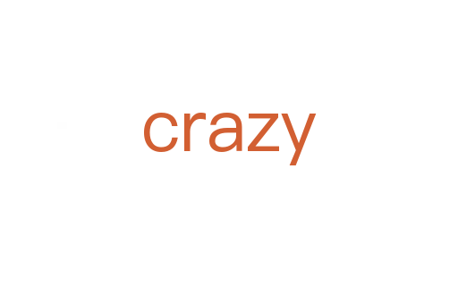 crazy
