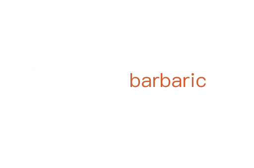 barbaric