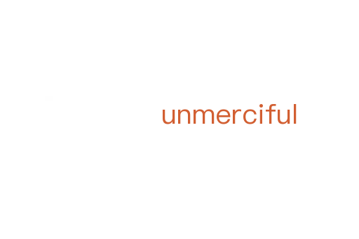 unmerciful