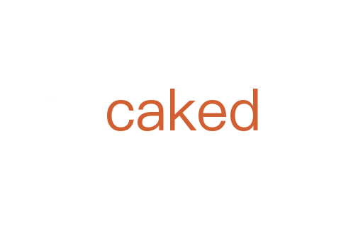 caked