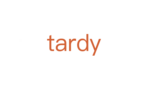 tardy