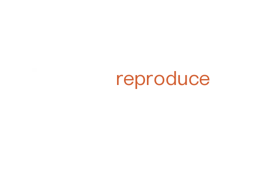reproduce