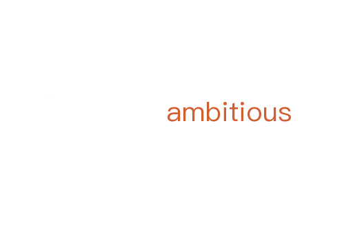 ambitious