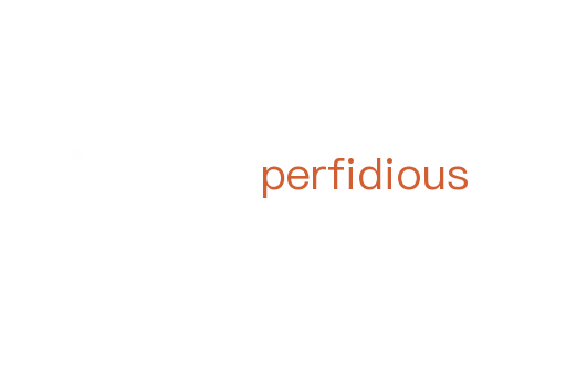 perfidious