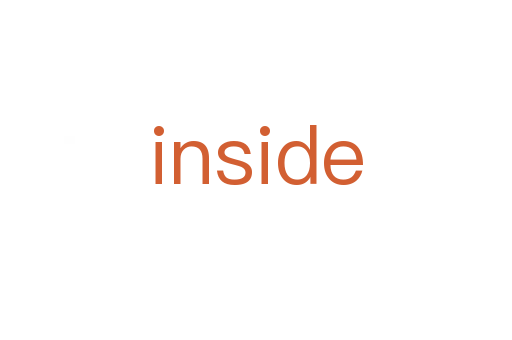 inside