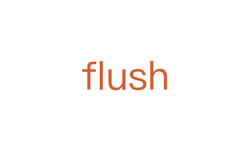flush