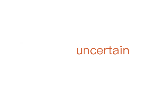 uncertain