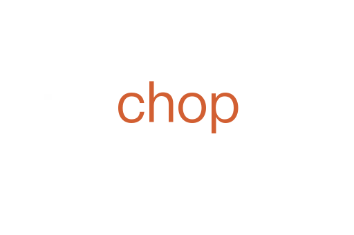 chop