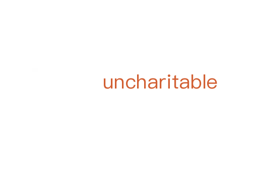 uncharitable