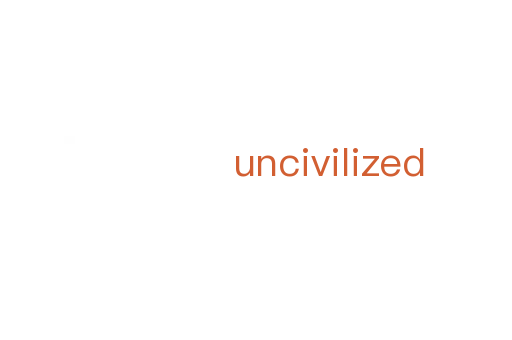 uncivilized