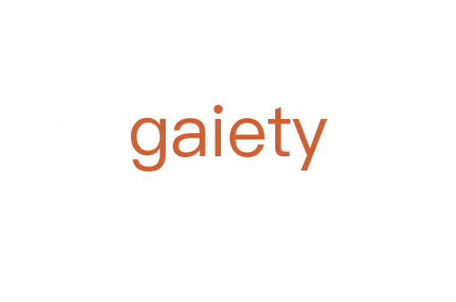 gaiety