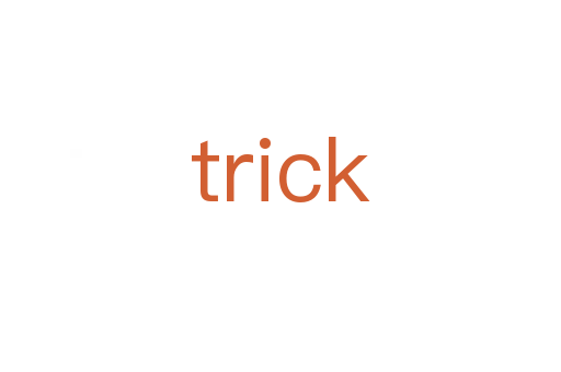 trick