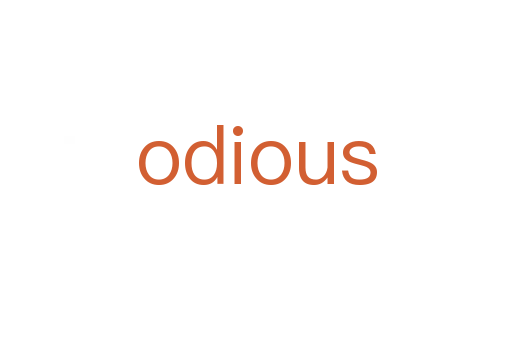 odious