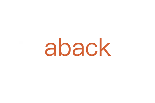 aback
